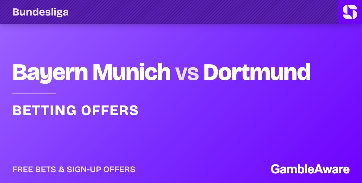 Bayern Munich vs Dortmund betting offers