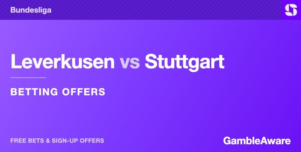 Leverkusen vs Stuttgart betting offers for Saturday (2.30pm KO): The best free bets for the Bundesliga clash