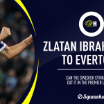 Zlatan Ibrahimovic to Everton transfer analysis