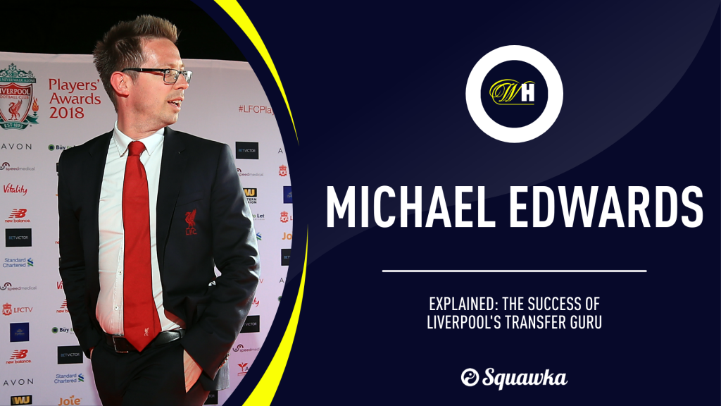 Michael Edwards: Liverpool transfer guru