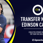 Edinson Cavani to Chelsea? Latest news, potential line-ups, stats & the transfer story's big winners (or losers)