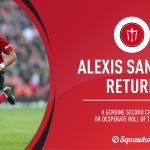 Alexis Sanchez: Man Utd return stinks of lack of direction | Squawka