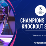 Uefa Champions League knockout stages 2019/20: Five things to know