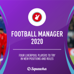 Football Manager 2020: Liverpool players to try in new positions & roles