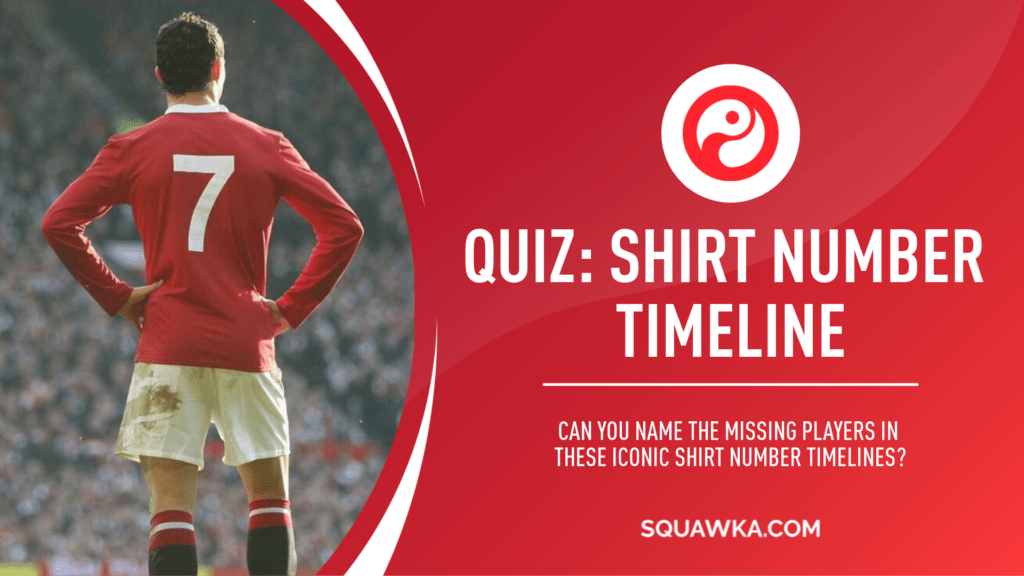 Quiz: Can you name the missing players in these iconic shirt number timelines?