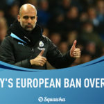 Man City ban overturned: Guardiola's side back in Champions League