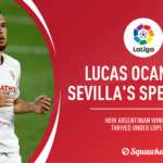 Lucas Ocampos: How Sevilla's spearhead has thrived under Lopetegui