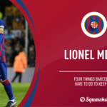 Lionel Messi: Four things Barcelona must do to stop him leaving Camp Nou