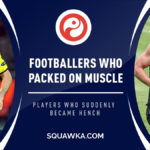 Strongest footballers: Players who bulked up and became hench