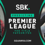 Premier League title odds: Favourites to dark horses | Squawka
