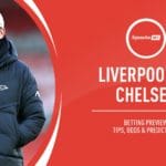Liverpool vs Chelsea: Betting tips, predictions, odds & match preview