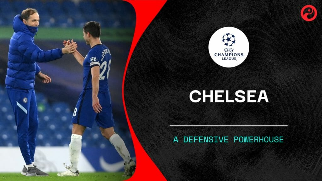 How Thomas Tuchel has made Chelsea a "defensive powerhouse”