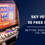 Sky Vegas Free Spins No Deposit Bonus: Claim 50 Free Spins On The Online Casino Today