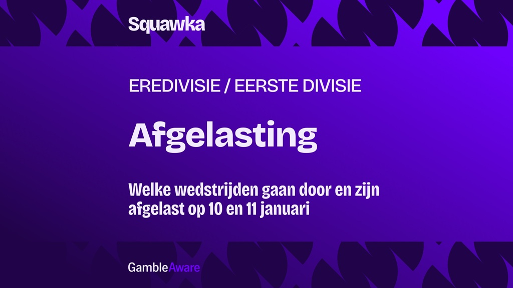 eredivisie eerste divisie afgeslastingen welke wedstrijden gaan door 10 en 11 januari