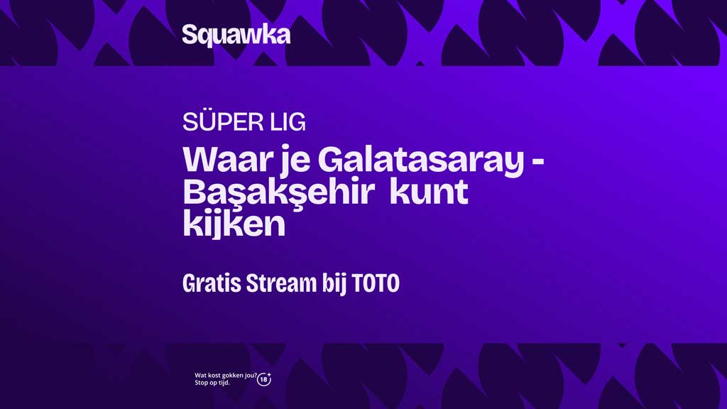 Waar-je-galatasaray-istanbul-basaksehir-kunt-kijken