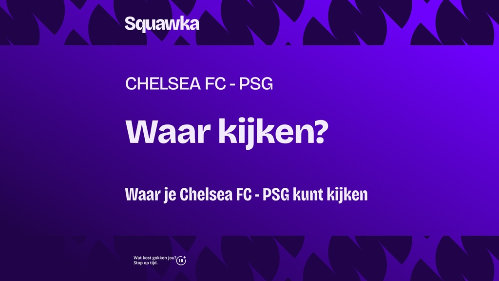 waar je chelsea fc - psg kunt kijken