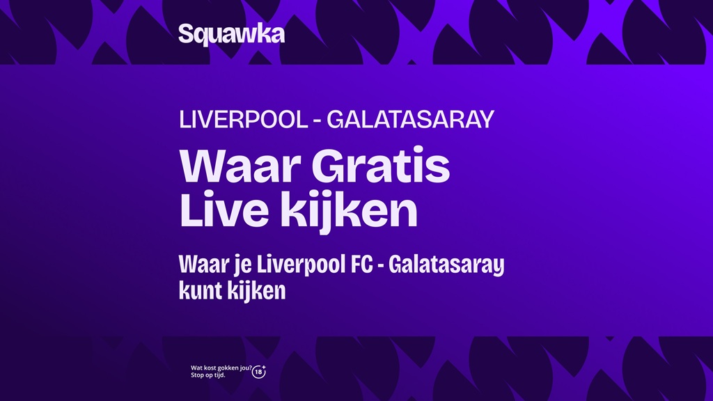 waar je liverpool fc galatasaray kunt kijken