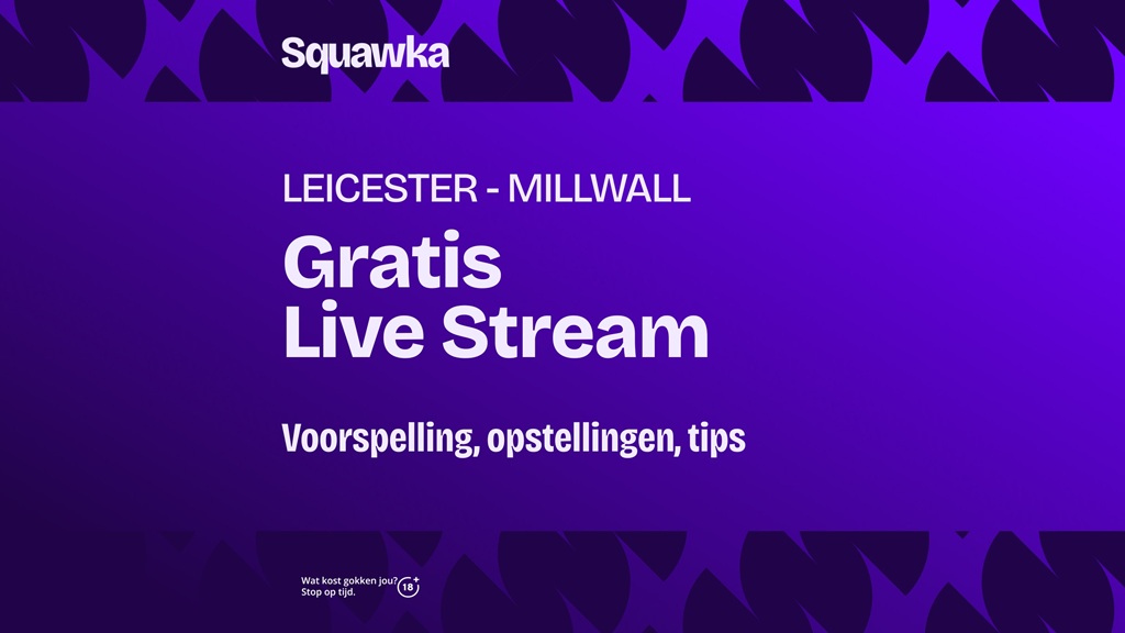 leicester millwall gratis live stream kijken opstellingen voorspelling
