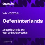 Deze oefeninterlands speelt Oranje nog voor ze naar het WK gaan