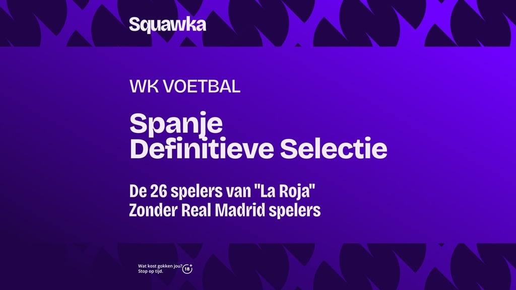 Definitieve selectie Spanje WK 2026 - voor het eerst in de historie zonder Real Madrid-spelers Definitieve selectie Spanje WK 2026 - voor het eerst in de historie zonder Real Madrid-spelers