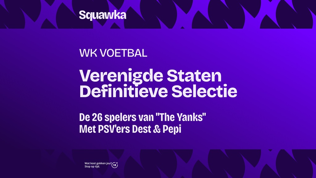 Definitieve selectie Verenigde Staten WK 2026 - met sterke Eredivisie-inbreng Definitieve selectie Verenigde Staten WK 2026 - met sterke Eredivisie-inbreng