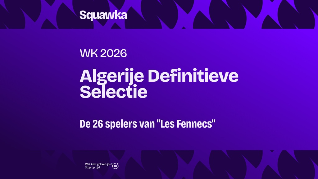 Algerije WK 2026 selectie - Woestijnvossen azen op nieuw succes met mix van ervaring en talent Algerije WK 2026 selectie - Woestijnvossen azen op nieuw succes met mix van ervaring en talent