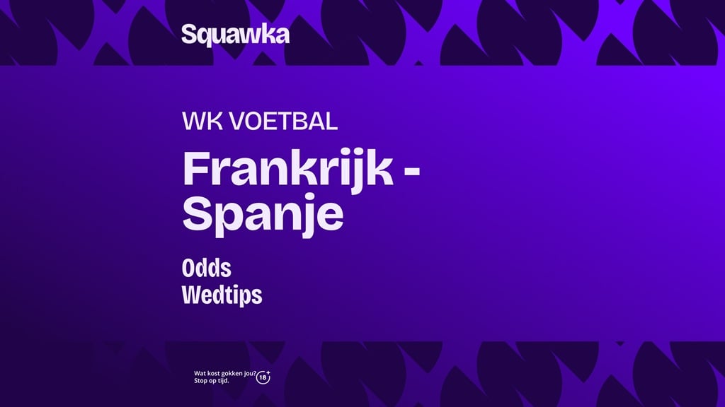 Wedtips en odds: Frankrijk – Spanje - halve finale WK 2026