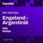 Wedtips en odds: Engeland – Argentinië | Halve finale WK 2026