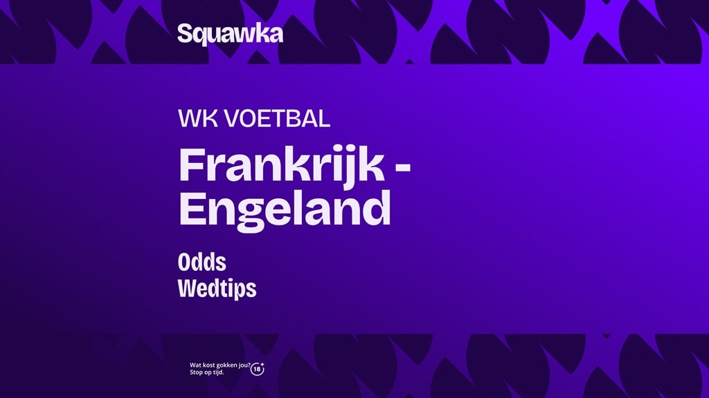 Wedtips en odds: Frankrijk – Engeland | Troostfinale WK 2026