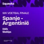 Wedtips en odds: Spanje – Argentinië | Finale WK 2026