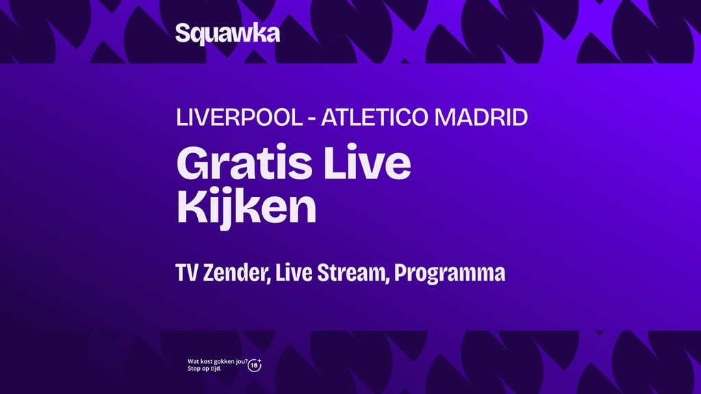 waar je liverpool fc atletico madrid kunt kijken
