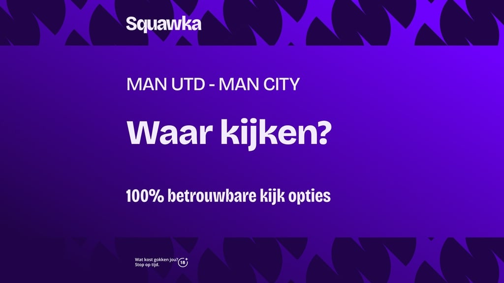Waar je Manchester United - Manchester City kunt kijken