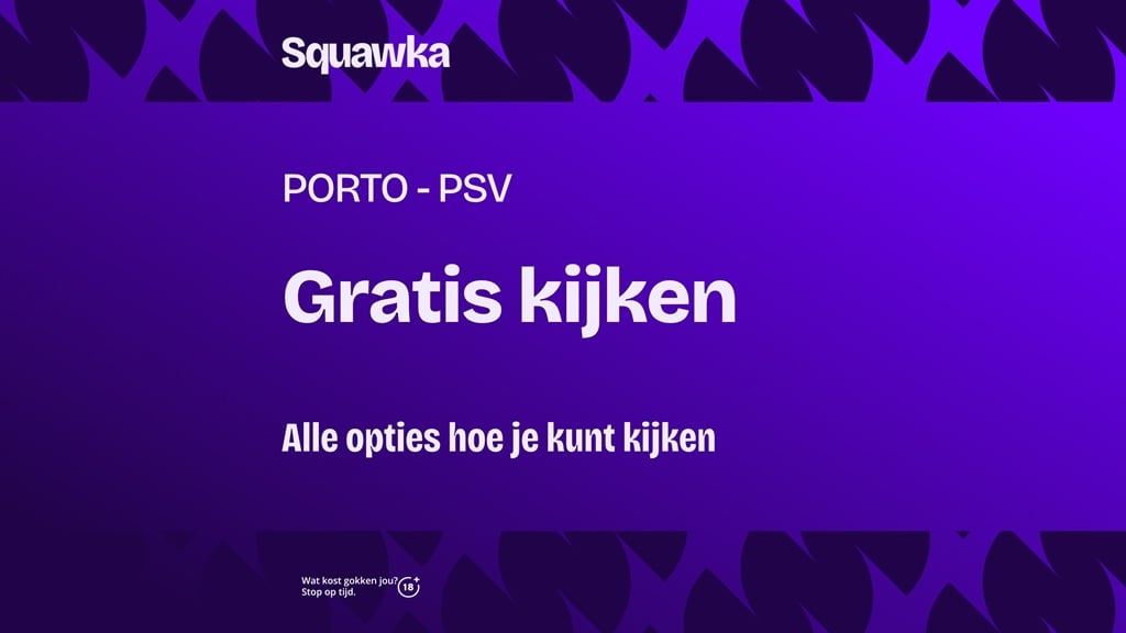 Waar je FC Porto - PSV kunt kijken (Champions League / 20 oktober 2026)