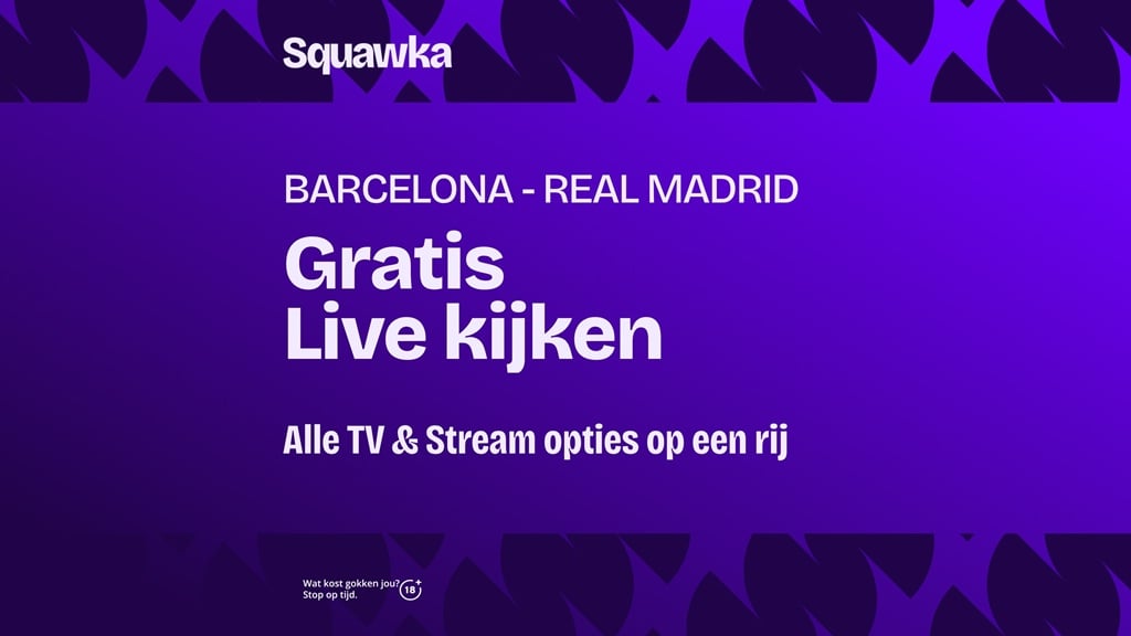 fc barcelona real madrid waar gratis live kijken zonder ziggo