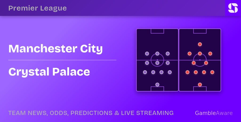 Manchester City vs Crystal Palace — Premier League match preview