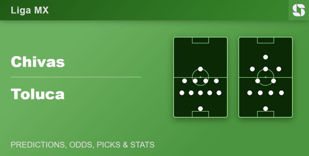 Chivas vs Toluca prediction, picks and odds for the Liga MX Apertura 2026 opener