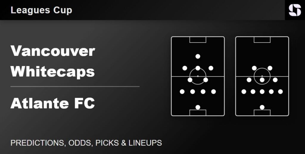 Vancouver Whitecaps vs Atlante FC predicted lineups Leagues Cup