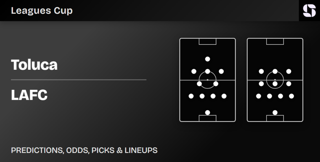 Toluca vs LAFC predicted lineups Leagues Cup
