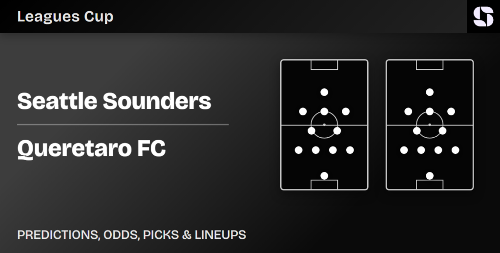 Seattle Sounders vs Queretaro FC predicted lineups Leagues Cup