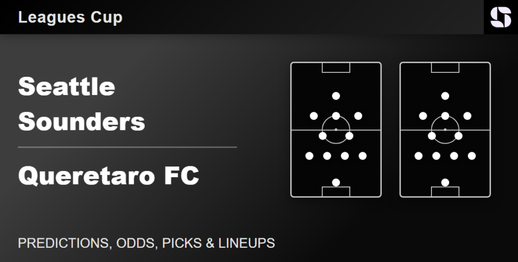 Seattle Sounders vs Queretaro FC predicted lineups Leagues Cup