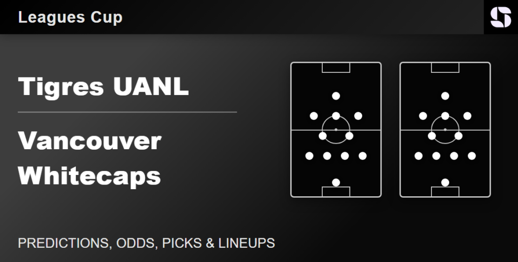 Tigres UANL vs Vancouver Whitecaps predicted lineups Leagues Cup