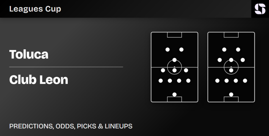 Toluca vs Club Leon predicted lineups Leagues Cup