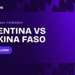 Argentina Vs Burkina Faso match preview banner