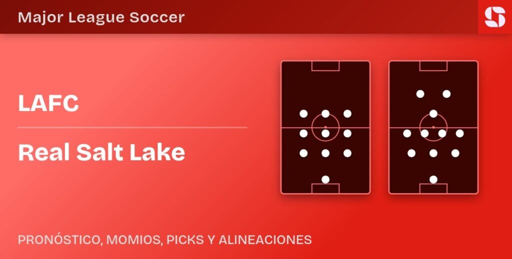 LAFC vs Real Salt Lake alineaciones previstas y pronostico MLS