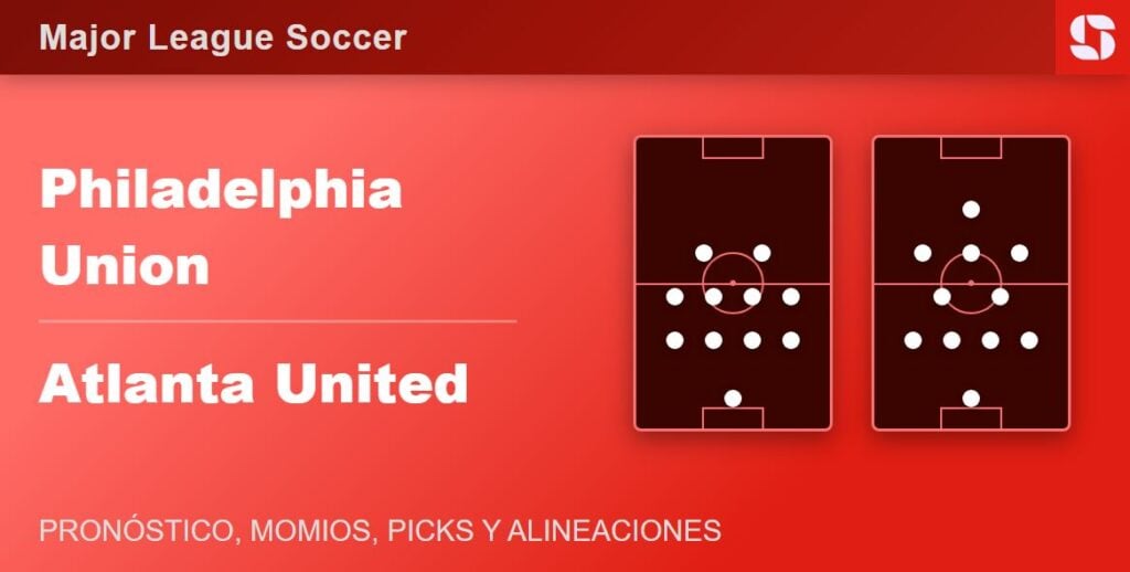 Philadelphia Union vs Atlanta United: Pronóstico, Picks, Momios y Alineaciones