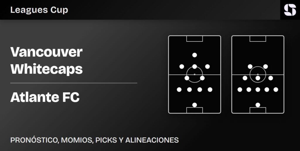 Vancouver Whitecaps vs Atlante FC alineaciones probables Leagues Cup