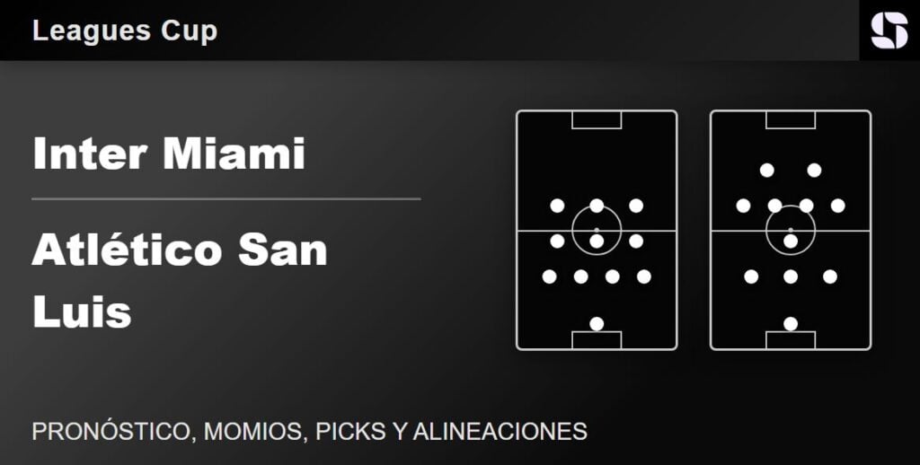 Inter Miami vs Atlético San Luis alineaciones probables Leagues Cup