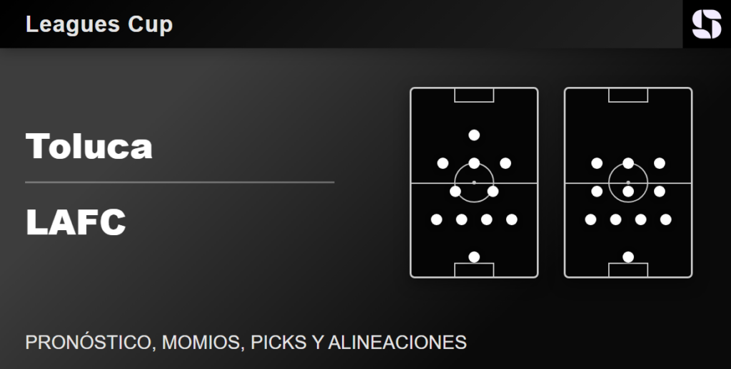 Toluca vs LAFC predicted lineups Leagues Cup