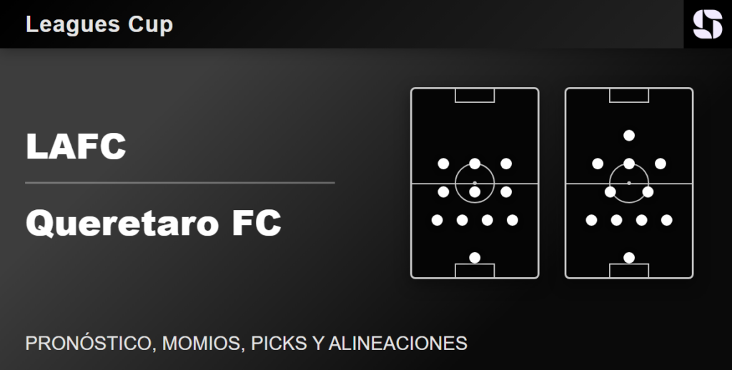 LAFC vs Queretaro FC predicted lineups Leagues Cup