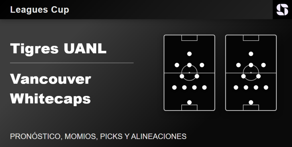 Tigres UANL vs Vancouver Whitecaps predicted lineups Leagues Cup